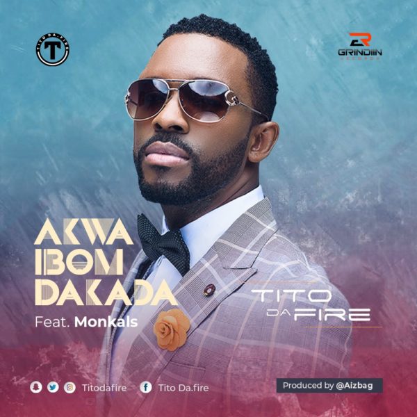 New Music: Tito Da.Fire feat. Monkals - Akwa Ibom Dakada | BellaNaija