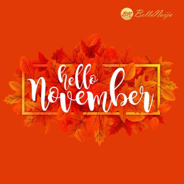 It's November! Happy New Month BellaNaijarians ❤ | BellaNaija