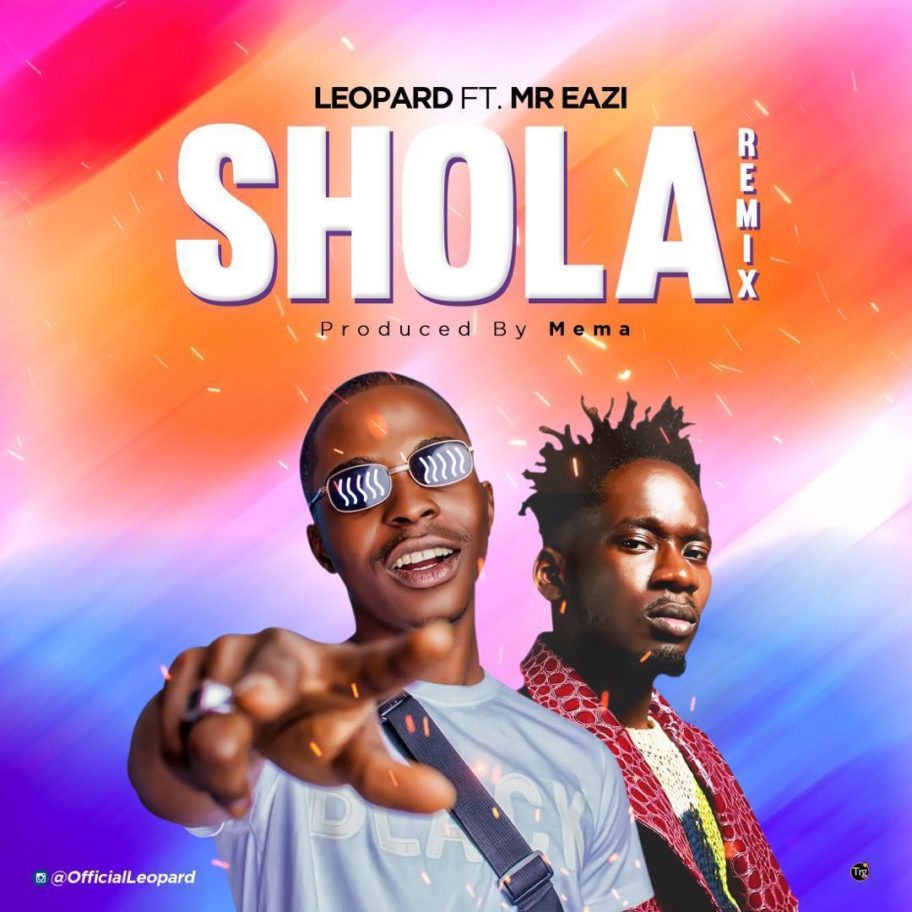 New Music Leopard feat. Mr Eazi Shola (Remix) BellaNaija
