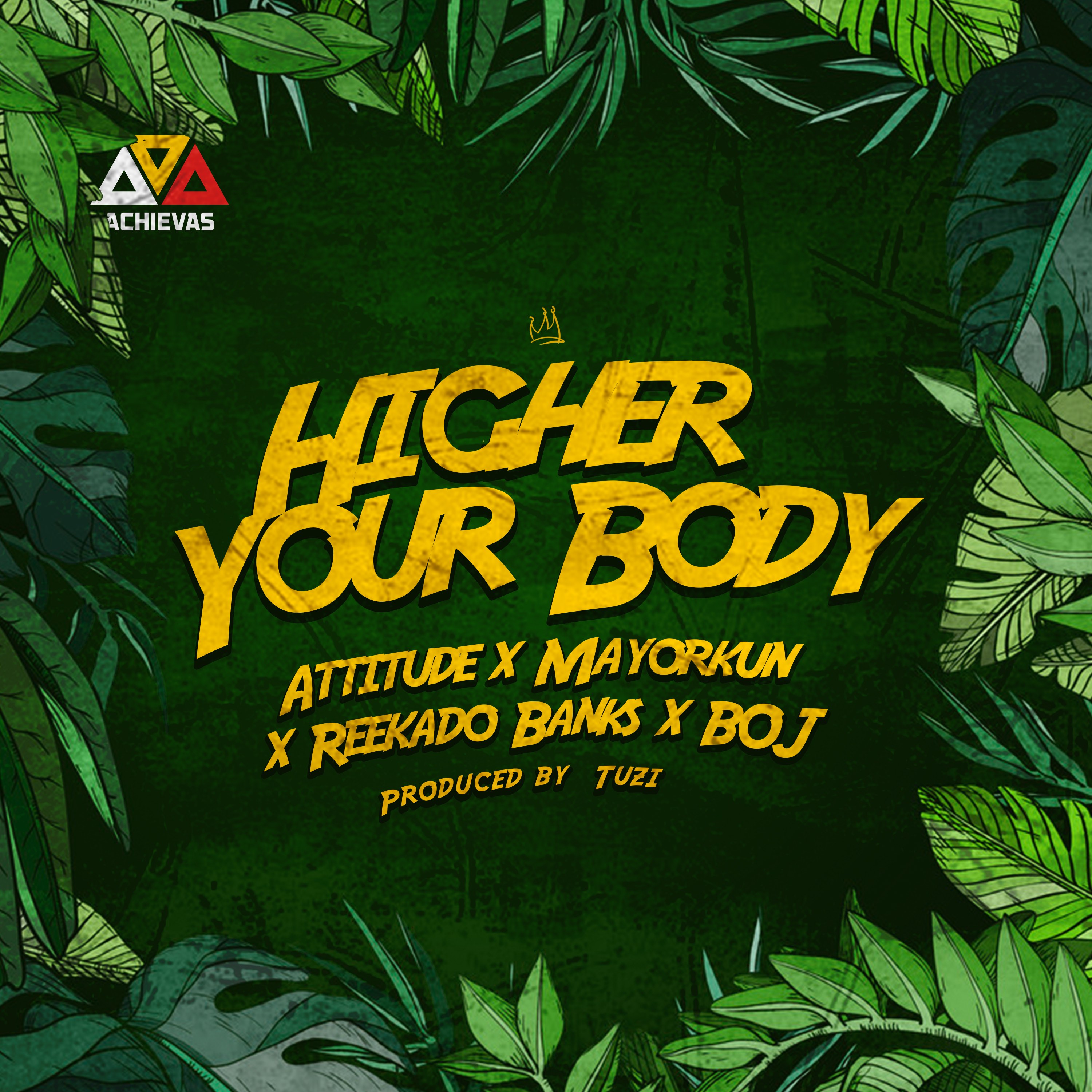 Attitude features Mayorkun, Reekado Banks & BOJ for new single "Higher Your Body" | Bellanaija