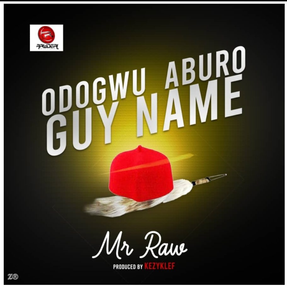 Mr Raw Rapper New Music: Mr Raw - Odogwu Aburo Guy Name | BellaNaija