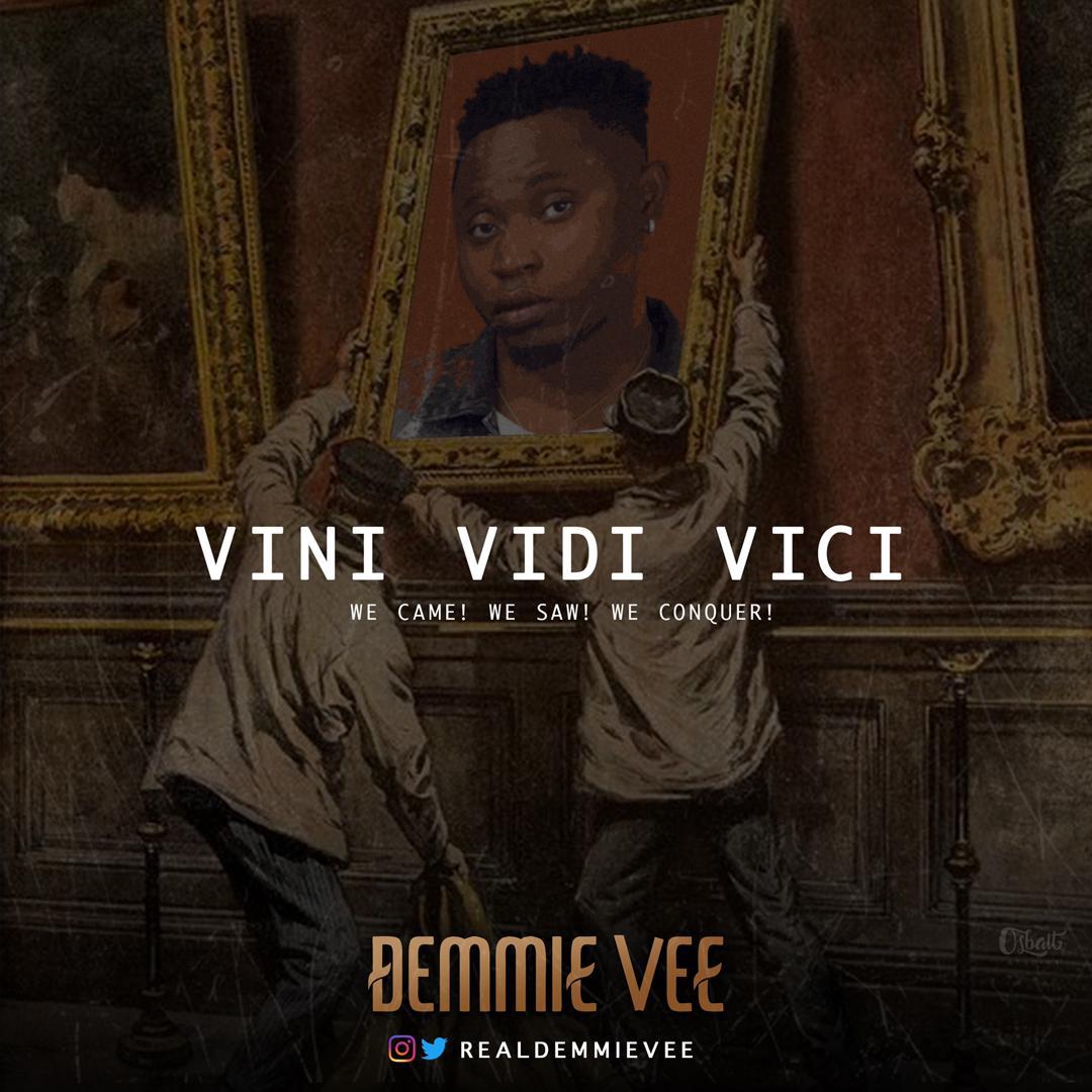 New Music: Demmie Vee - Vini Vidi Vici | BellaNaija