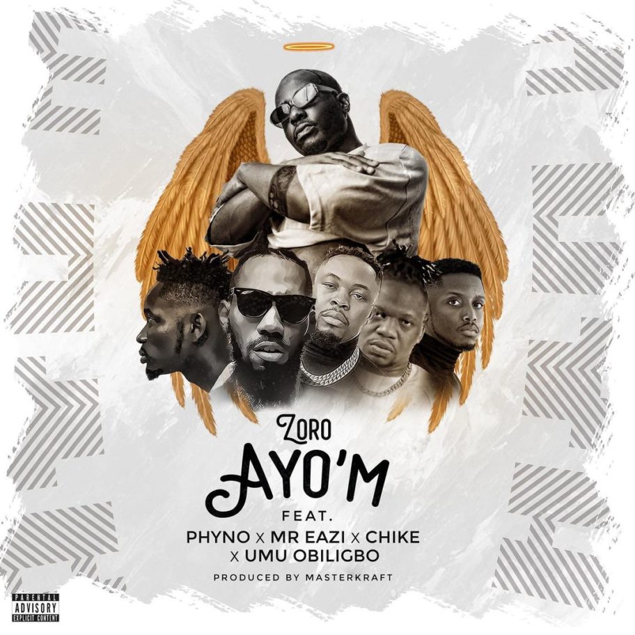 New Music: Zoro feat. Phyno, Mr Eazi, Chike & Umu Obiligbo - Ayo'm ...