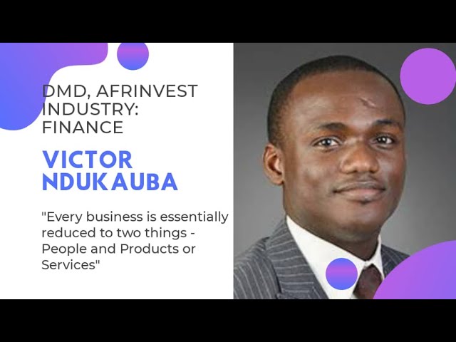 Victor Ndukauba of Afrinvest talks Enterprise Necessities in this Episode of “Less than 40 CEOs”
