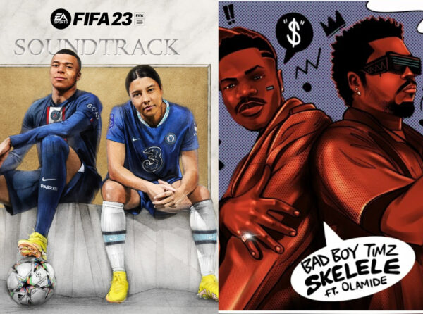 FIFA 23 Soundtrack features Pheelz & BNXN's Finesse and Bad Boy Timz & Olamide's "Skelele" | BellaNaija