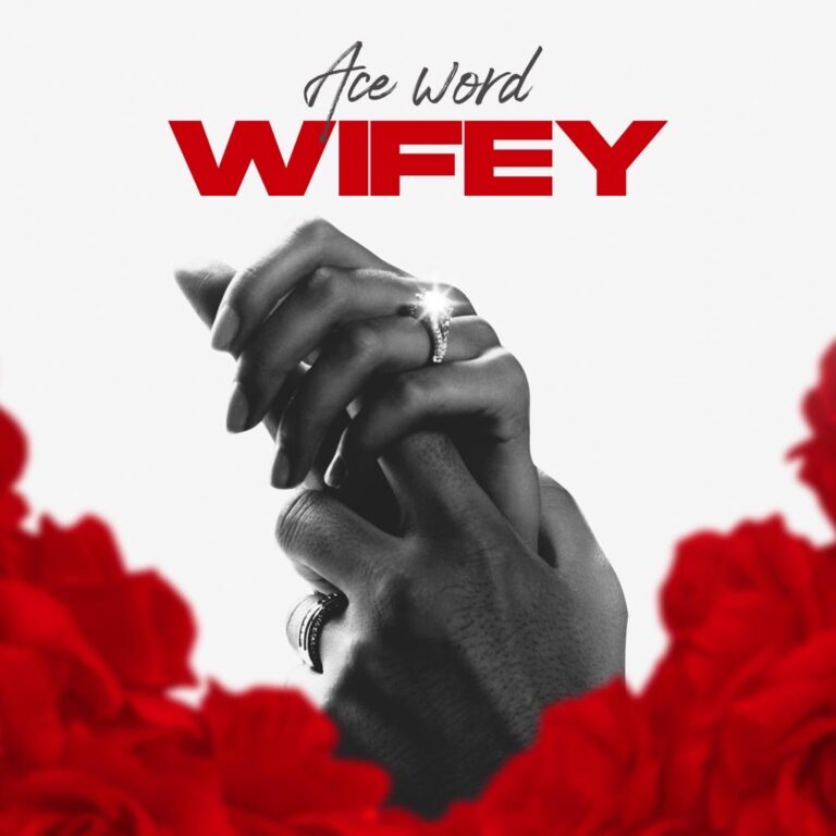 New Music: Ace Word — Wifey | BellaNaija