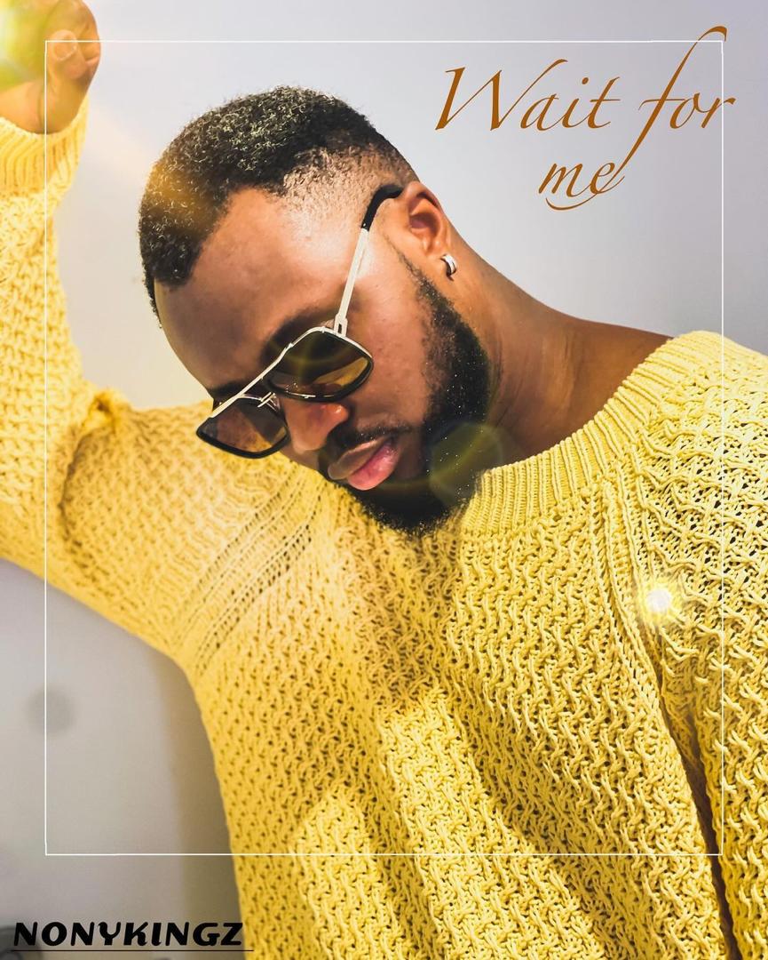New Music: NonyKingz – Wait For Me