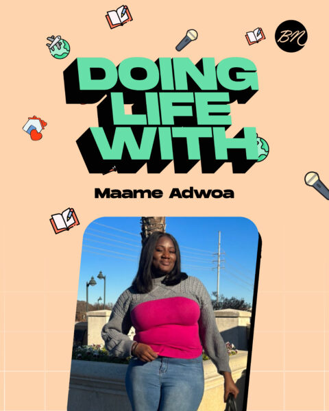Maame Adwoa Started Content Creation Out of Boredom, Now She’s a Big Deal. Read More in Today’s “Doing Life With…”