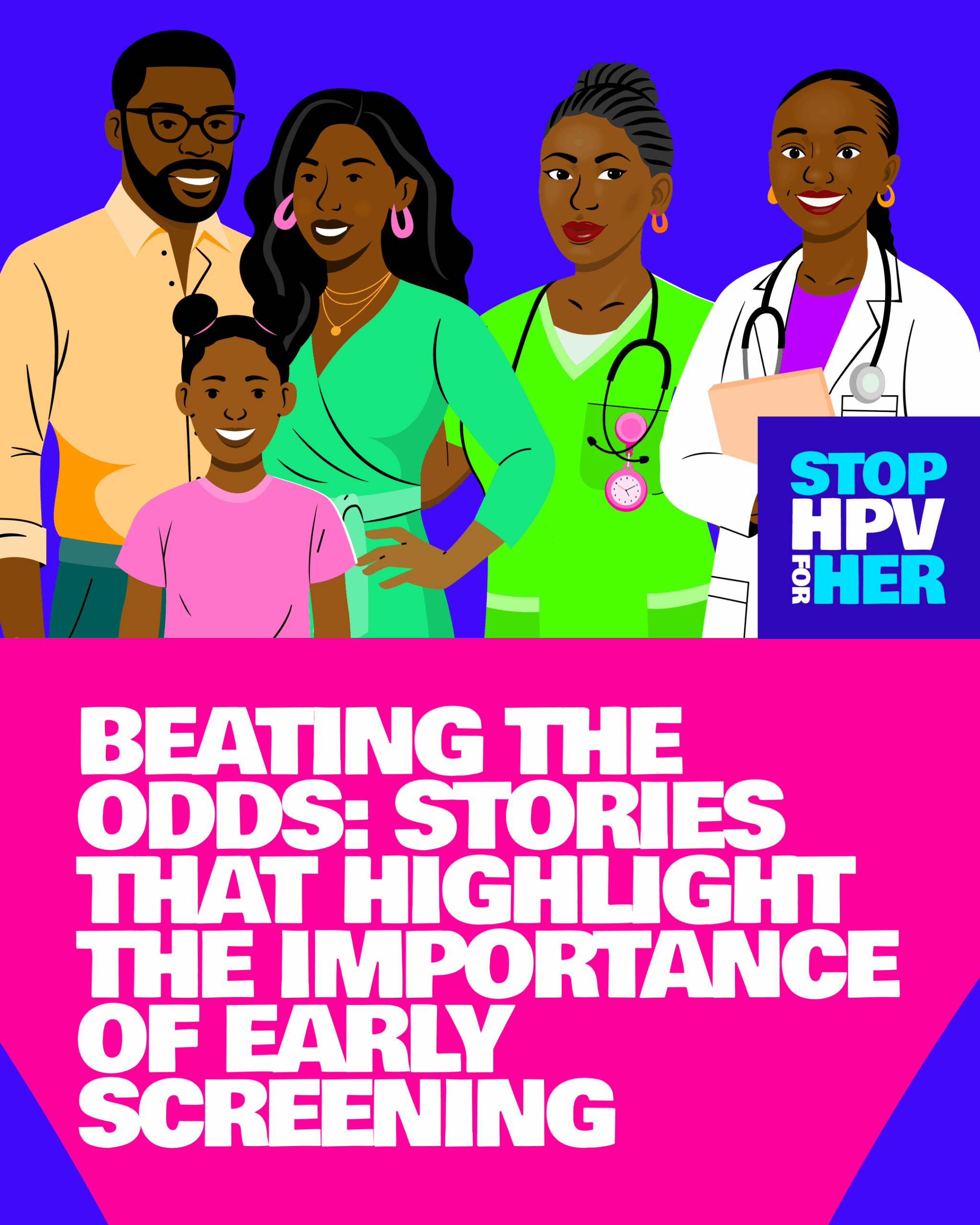 Beating the Odds: Stories That Highlight the Importance of Early Screening and the Vaccine