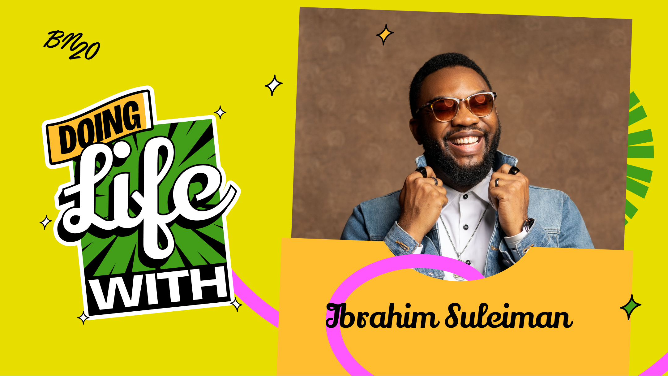 Ibrahim Suleiman As You’ve Never Known Him In Today’s “Doing Life With…”