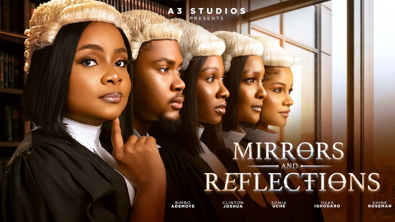 Movie poster for Mirrors and Reflections starring Bimbo Ademoye, Sunshine Rosman, Clinton Joshua, Sonia Uche, and Osas Ighodaro in legal robes.