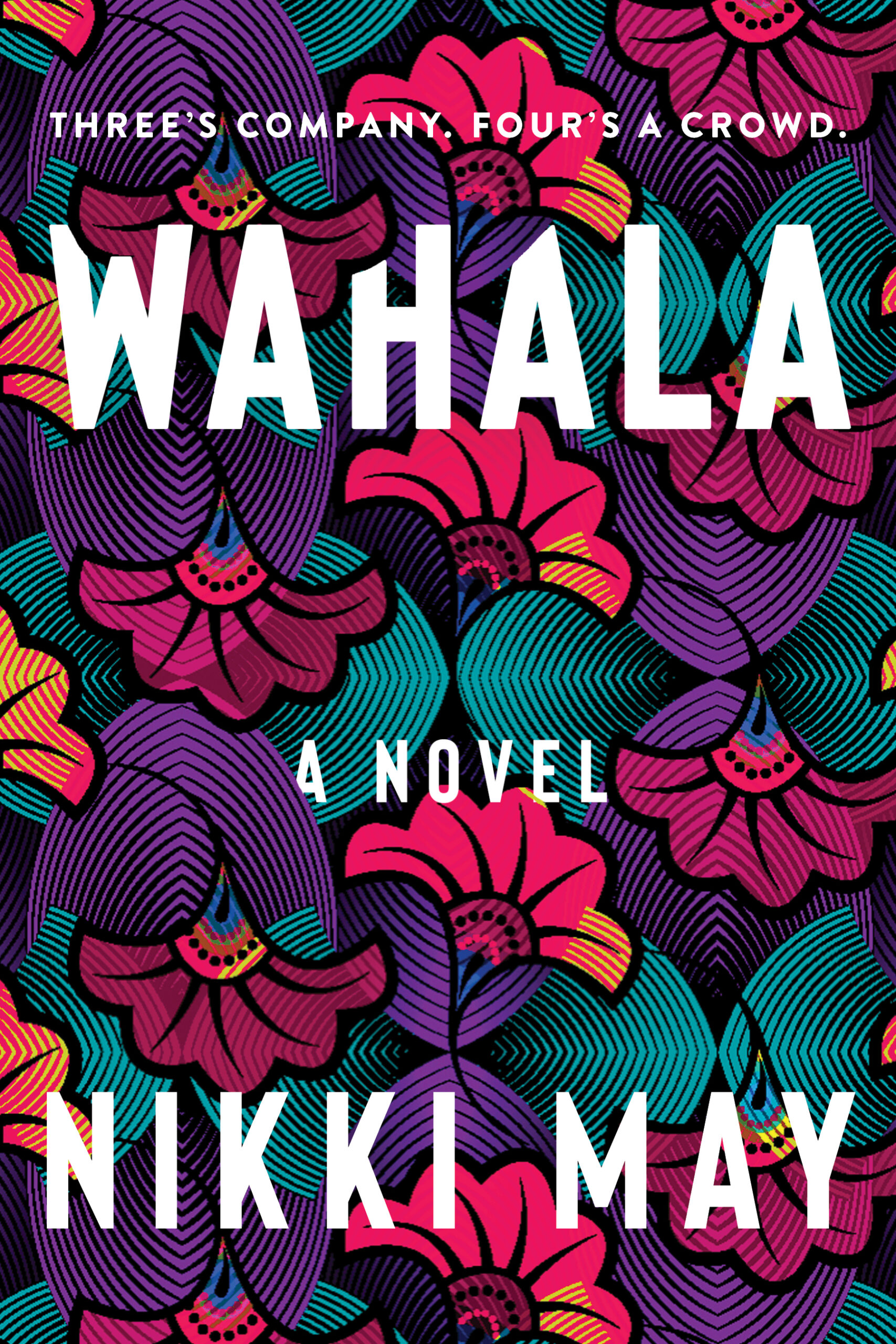 The book cover of Wahala by Nikki May, featuring vibrant floral patterns and a quote about female friendship.
