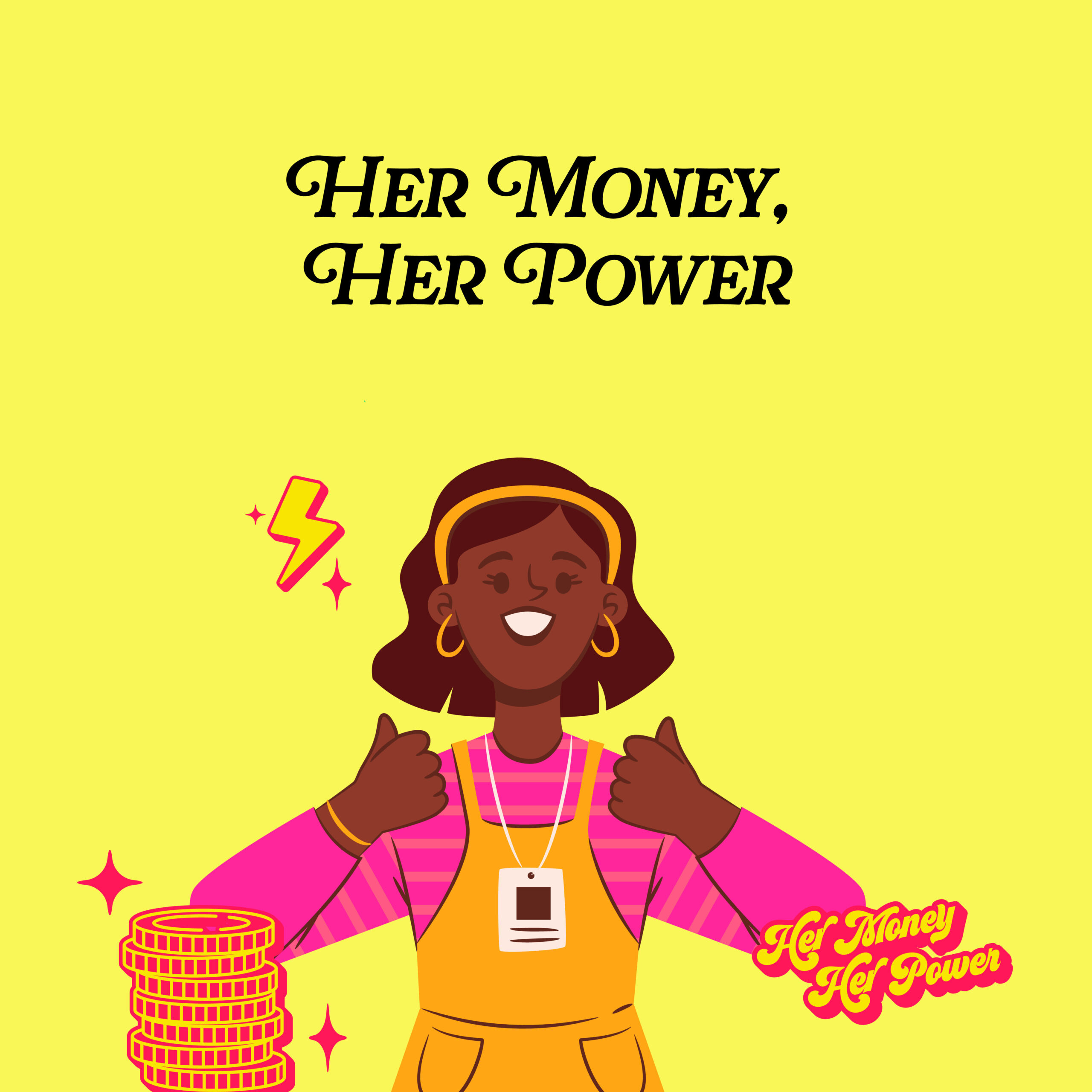Illustration of a smiling woman giving two thumbs up next to a stack of coins and the text Her Money, Her Power.