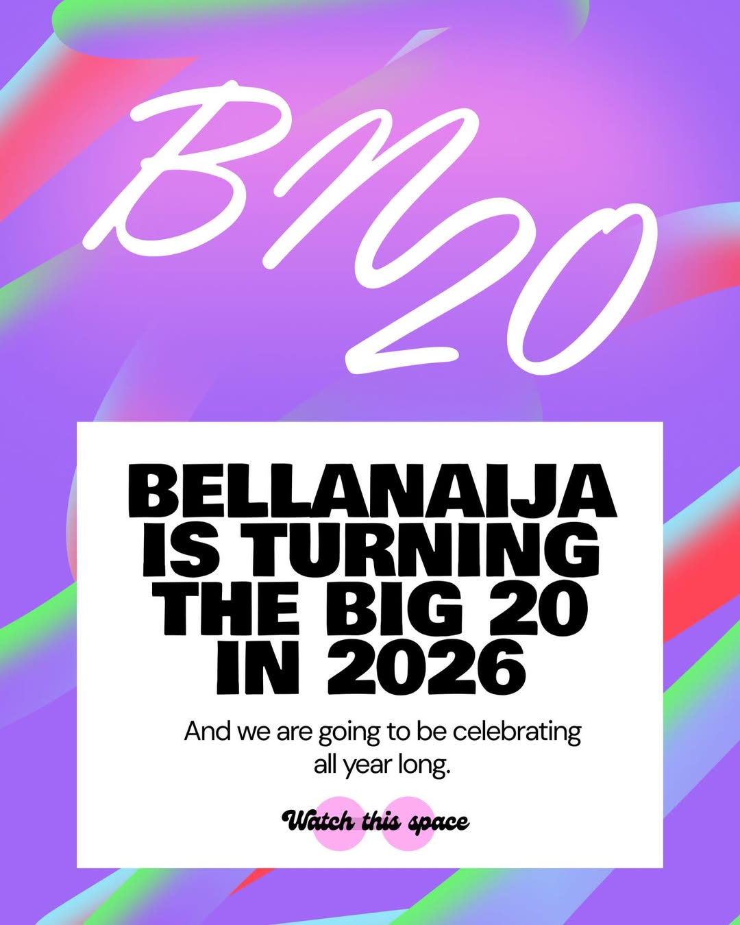 BN20 image announcing BellaNaija is turning the big 20 in 2026 and celebrating all year long.